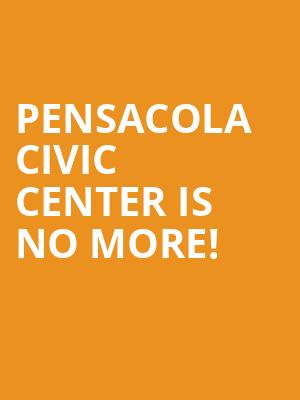Pensacola Civic Center is no more